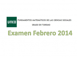 Examen resuelto Fundamentos Matemáticos Febrero del 2014 (2ª Semana)